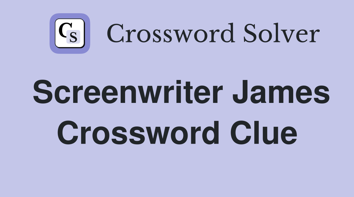 Screenwriter James Crossword Clue Answers Crossword Solver